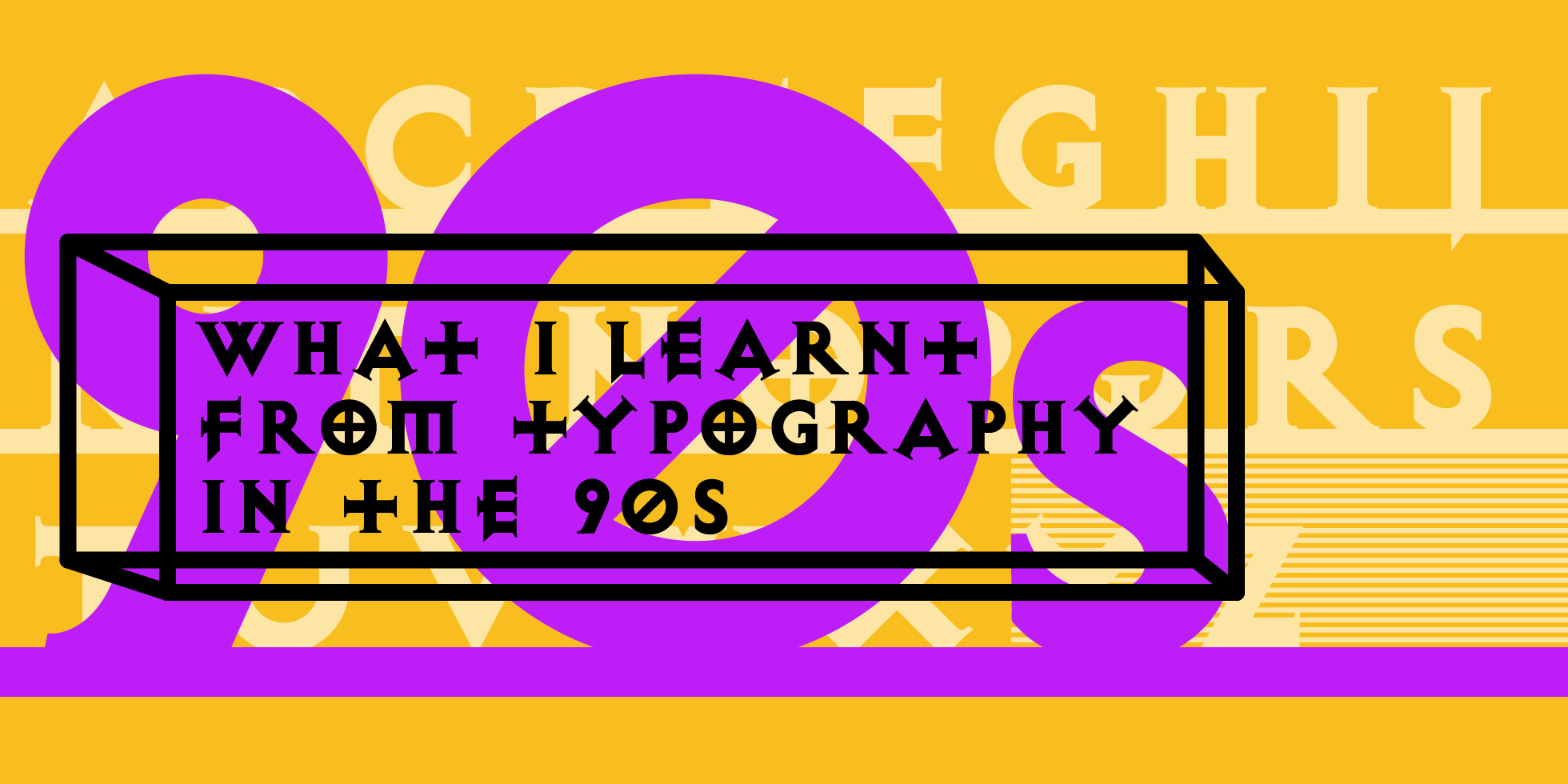 What I learnt from typography in the 90s